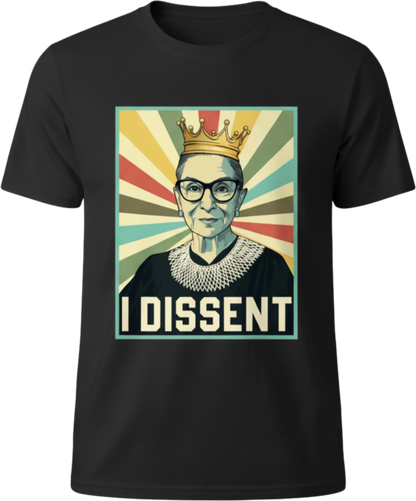 I Dissent Tee — RBG Inspired Feminist Protest Tee
