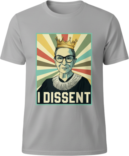 I Dissent Tee — RBG Inspired Feminist Protest Tee
