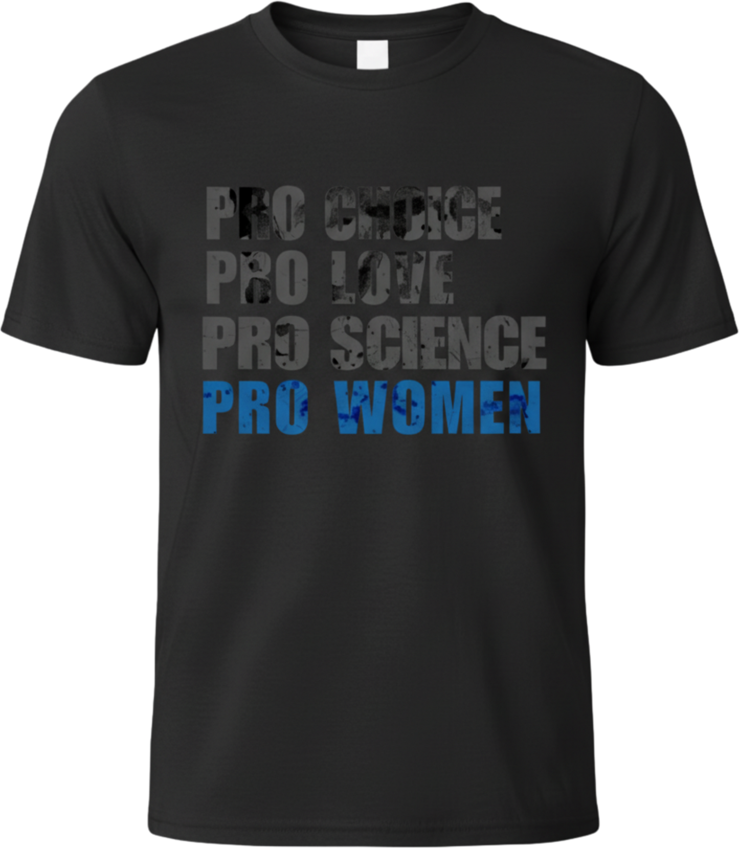Pro Choice Pro Love Pro Science Pro Women T-Shirt — Women's Rights Slogan Tee