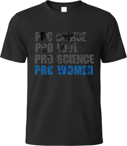 Pro Choice Pro Love Pro Science Pro Women T-Shirt — Women's Rights Slogan Tee