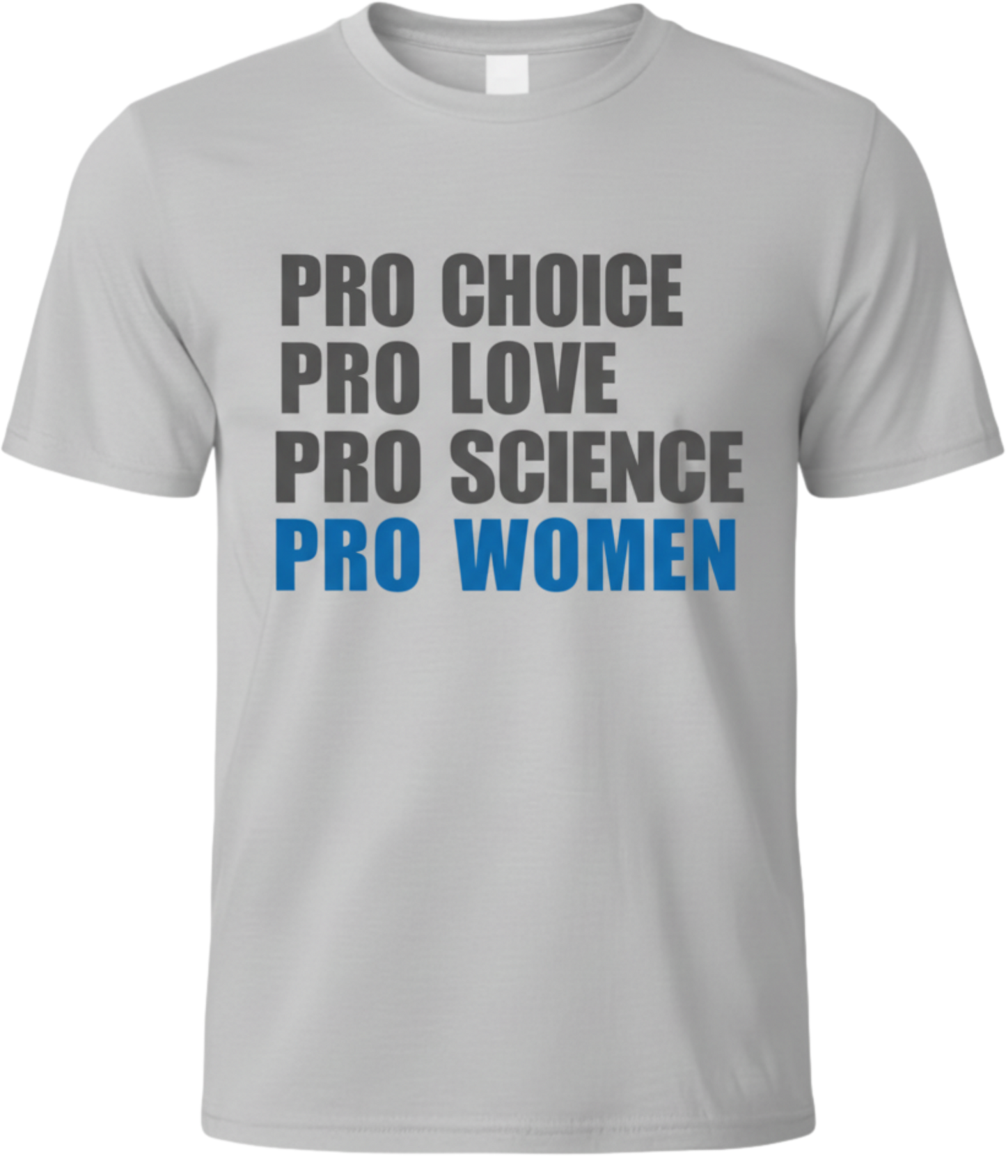 Pro Choice Pro Love Pro Science Pro Women T-Shirt — Women's Rights Slogan Tee