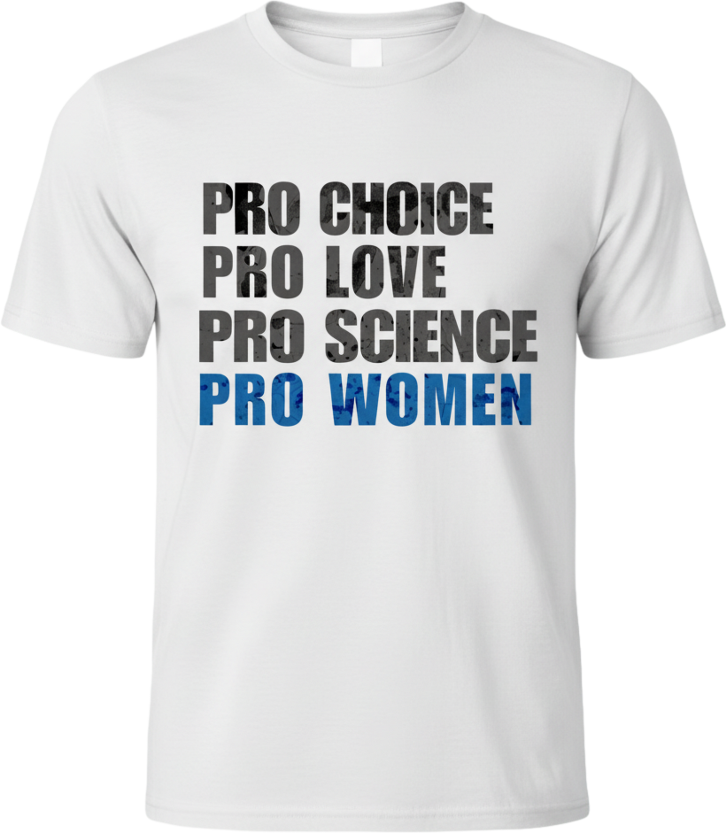 Pro Choice Pro Love Pro Science Pro Women T-Shirt — Women's Rights Slogan Tee