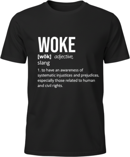 WOKE Definition T-Shirt – Know It, Live It, Wear It. Social Justice Graphic Tee