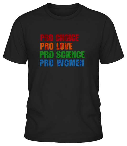 Pro Choice, Pro Love, Pro Science, Pro Women Sweatshirt – Empowering Message Tee