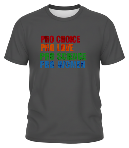 Pro Choice, Pro Love, Pro Science, Pro Women Sweatshirt – Empowering Message Tee
