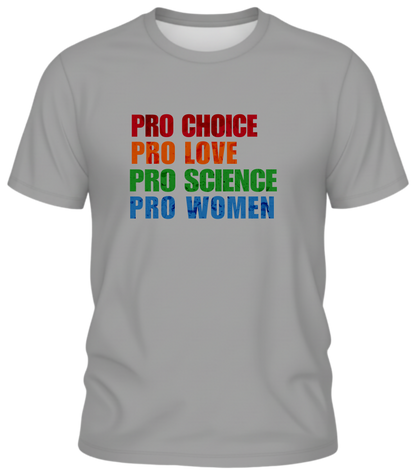 Pro Choice, Pro Love, Pro Science, Pro Women Sweatshirt – Empowering Message Tee