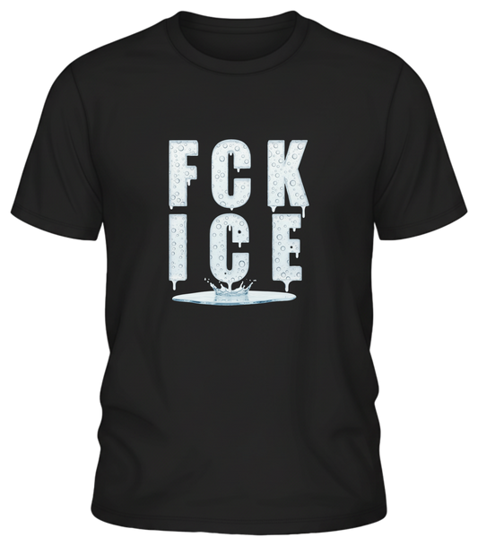Graphic Tee — "F*ck Ice"- Let It Melt