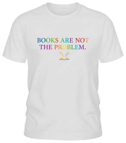 Books Are Not The Problem T-Shirt — Colorful Book Lover Tee