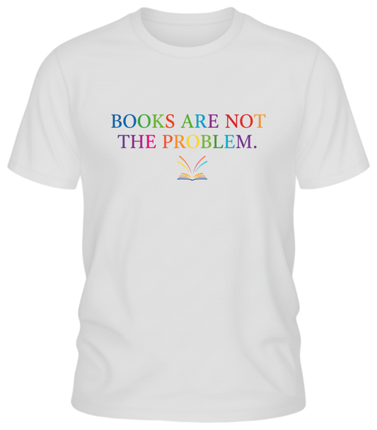 Books Are Not The Problem T-Shirt — Colorful Book Lover Tee