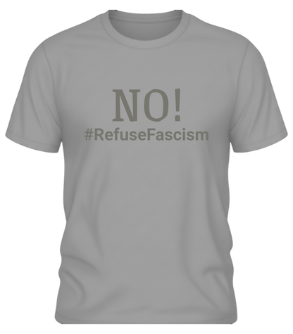 NO! #RefuseFascism Political Statement Shirt