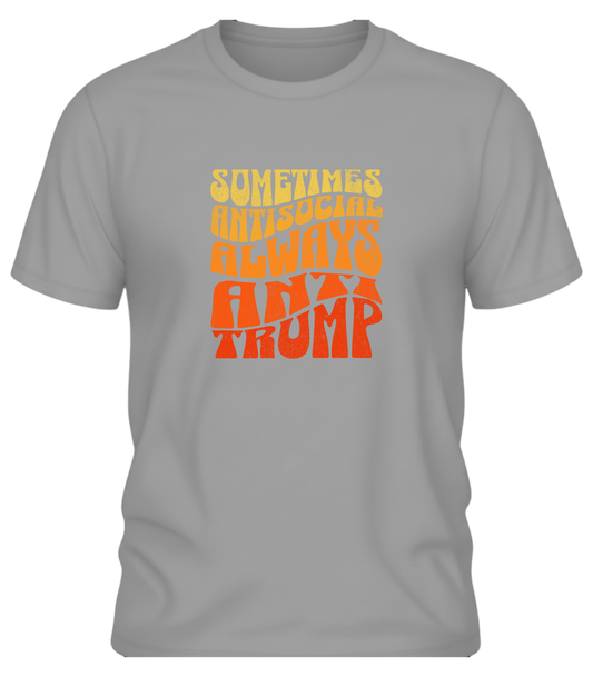 Sometimes Antisocial Always Anti Trump Shirt – Retro Protest Graphic Tee