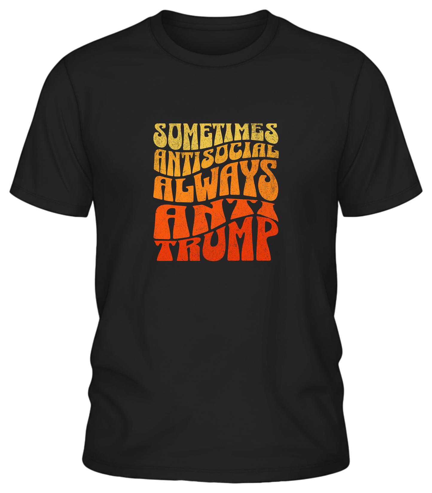 Sometimes Antisocial Always Anti Trump Shirt – Retro Protest Graphic Tee