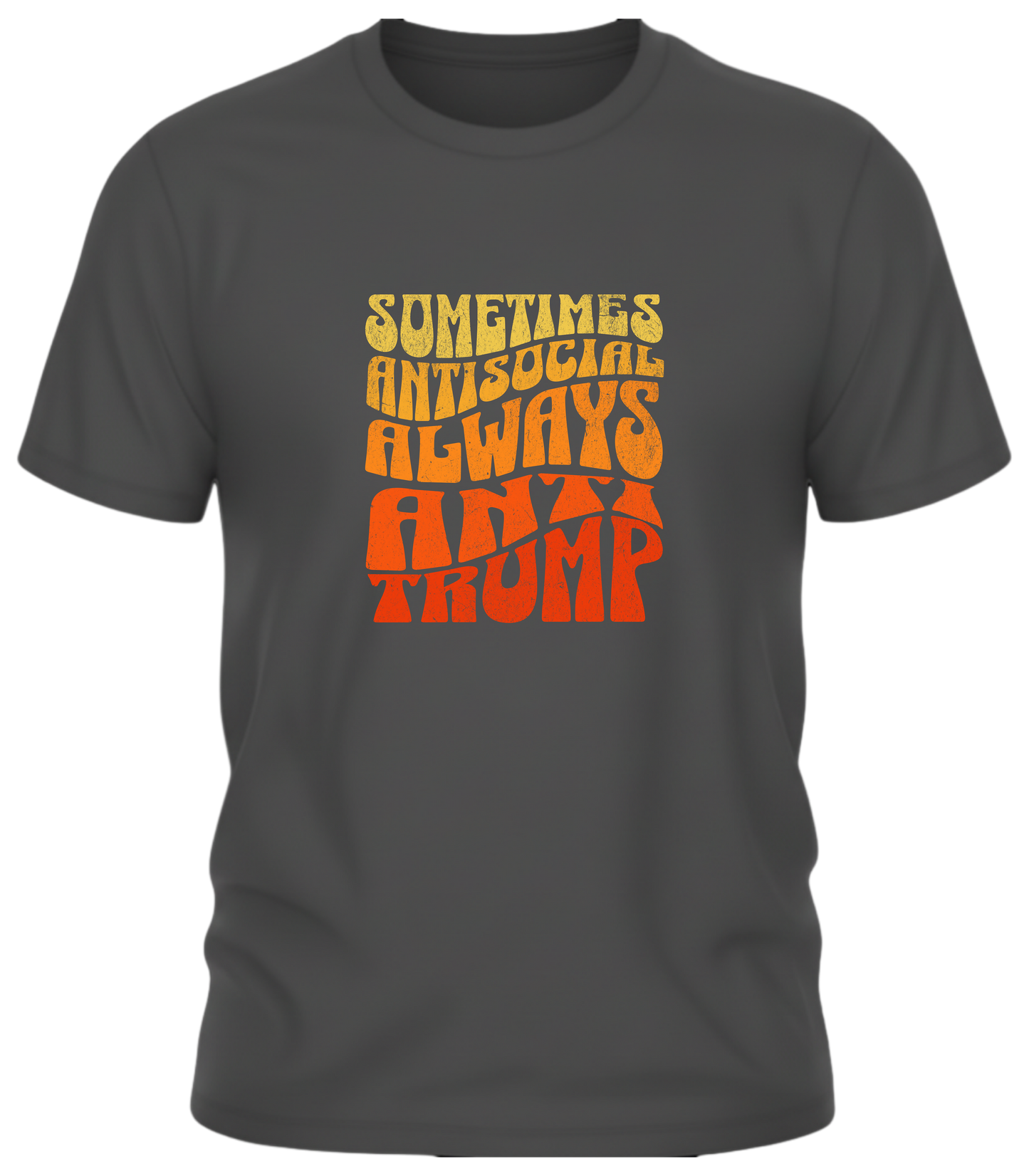 Sometimes Antisocial Always Anti Trump Shirt – Retro Protest Graphic Tee