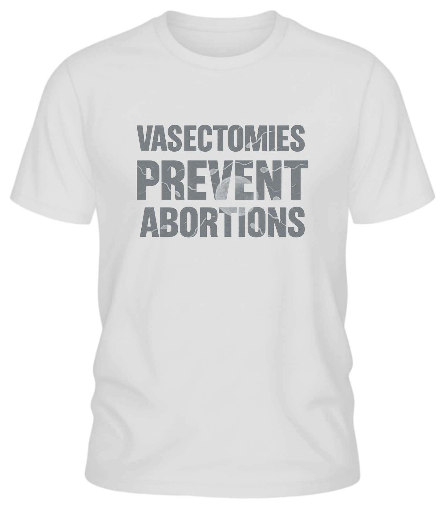 Vasectomies Prevent Abortions – Science-In-Your-Face Protest Tee