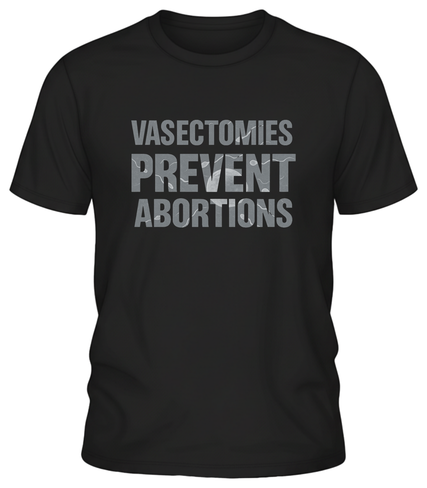 Vasectomies Prevent Abortions – Science-In-Your-Face Protest Tee