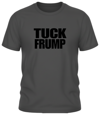 Tuck Frump T-Shirt – F*ck Around and Find Out Edition Graphic Tee