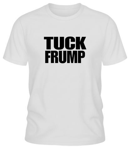 Tuck Frump T-Shirt – F*ck Around and Find Out Edition Graphic Tee