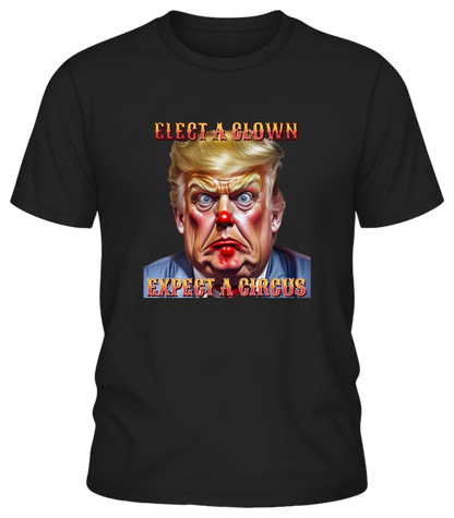 Clown Show Tee – Elect a Clown, Expect a Circus Political Satire Graphic Tee