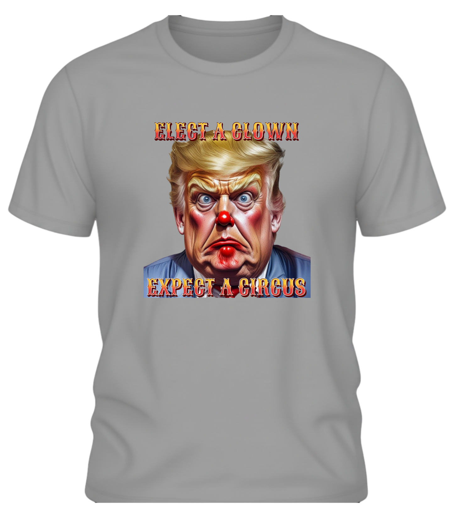 Clown Show Tee – Elect a Clown, Expect a Circus Political Satire Graphic Tee