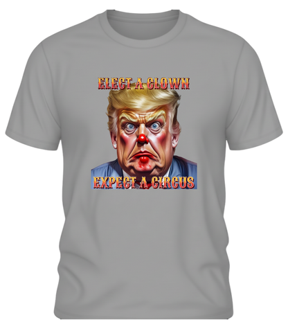 Clown Show Tee – Elect a Clown, Expect a Circus Political Satire Graphic Tee