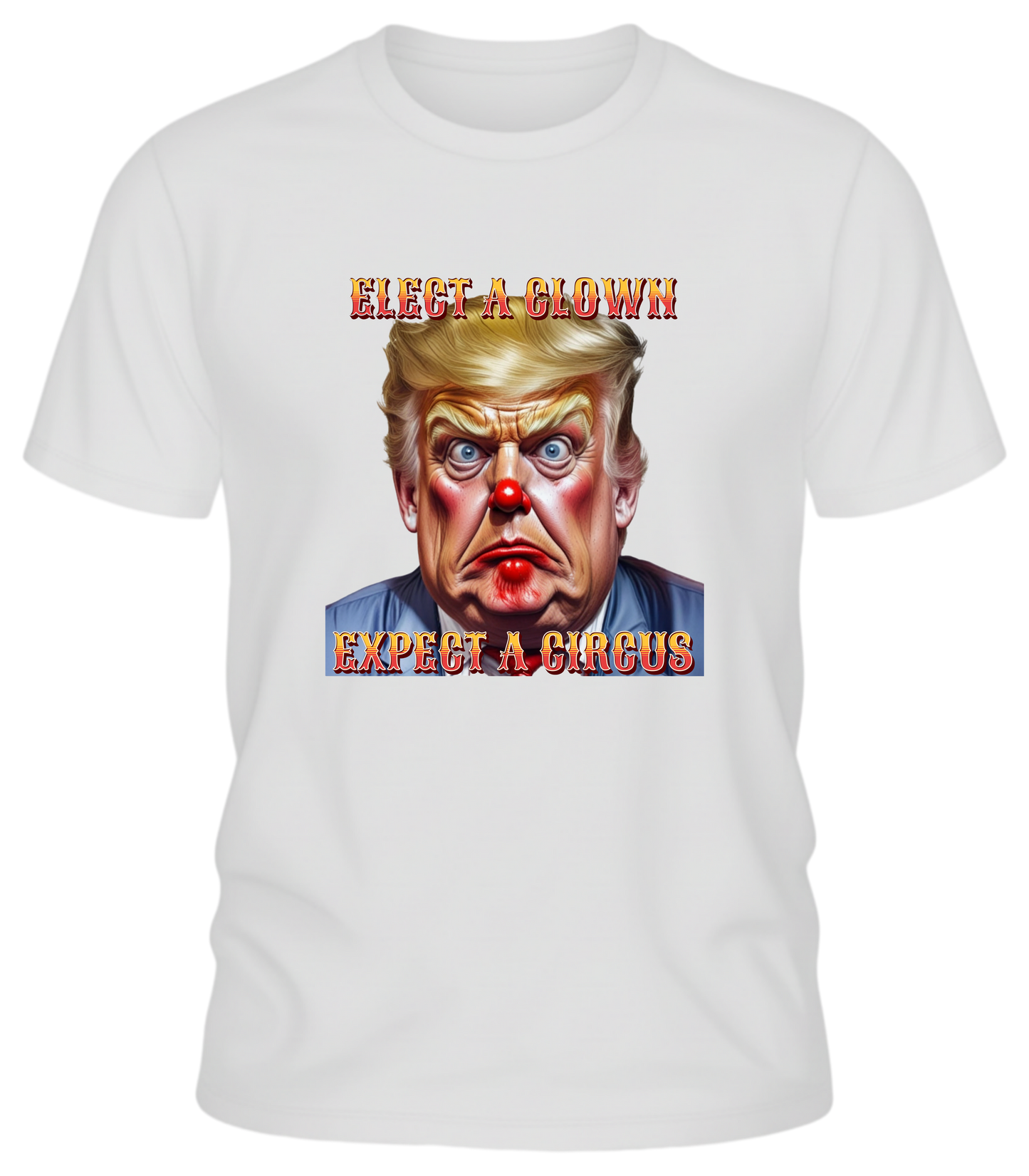 Clown Show Tee – Elect a Clown, Expect a Circus Political Satire Graphic Tee