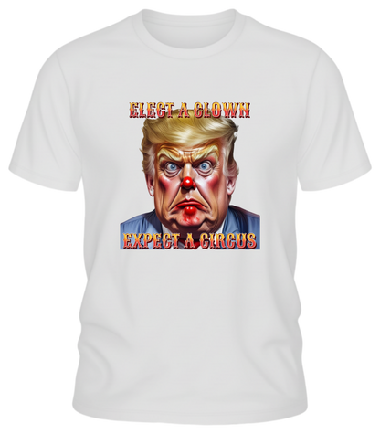 Clown Show Tee – Elect a Clown, Expect a Circus Political Satire Graphic Tee