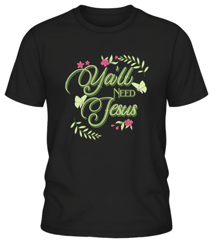 Y’all Need Jesus T-Shirt – Southern Sass Floral Graphic Tee