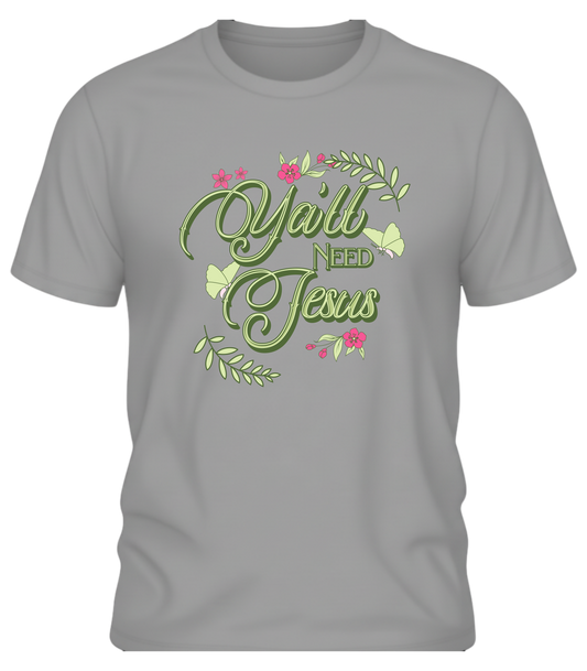 Y’all Need Jesus T-Shirt – Southern Sass Floral Graphic Tee