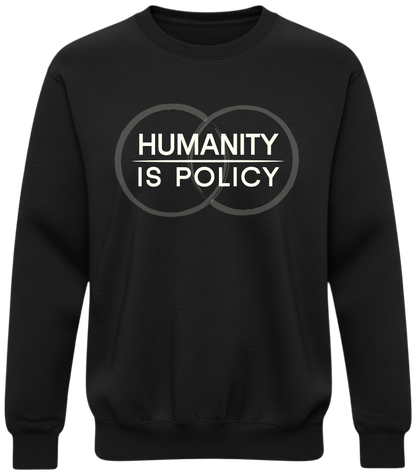 Humanity Is Policy Sweatshirt - Minimalist Ethical Statement Apparel