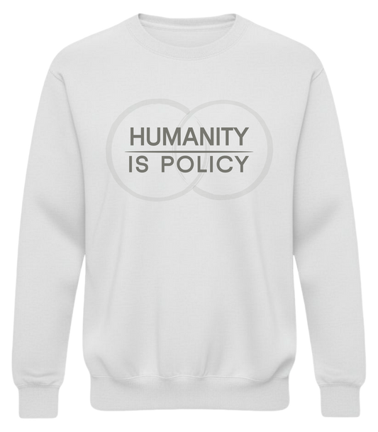 Humanity Is Policy Sweatshirt - Minimalist Ethical Statement Apparel