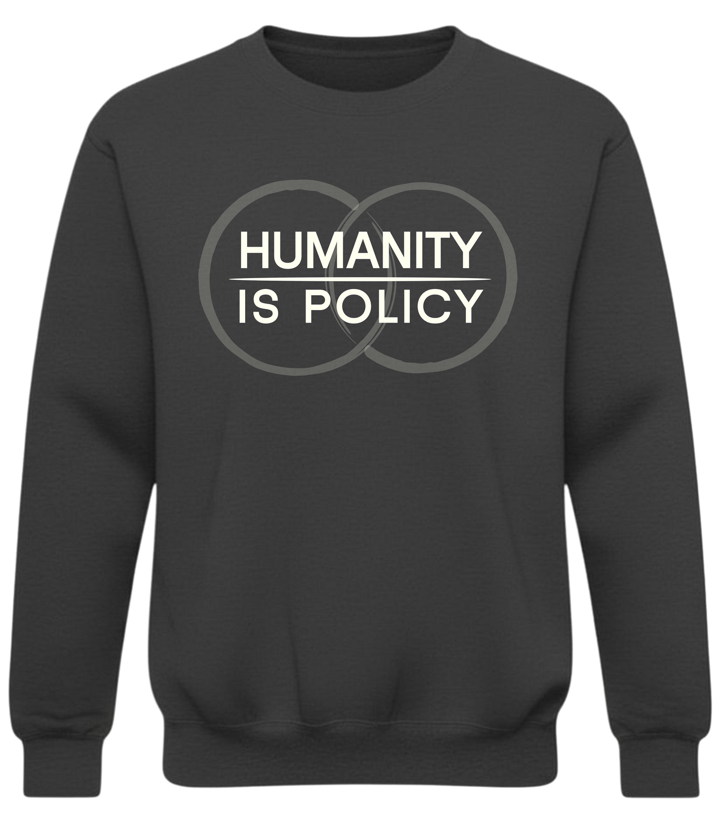 Humanity Is Policy Sweatshirt - Minimalist Ethical Statement Apparel