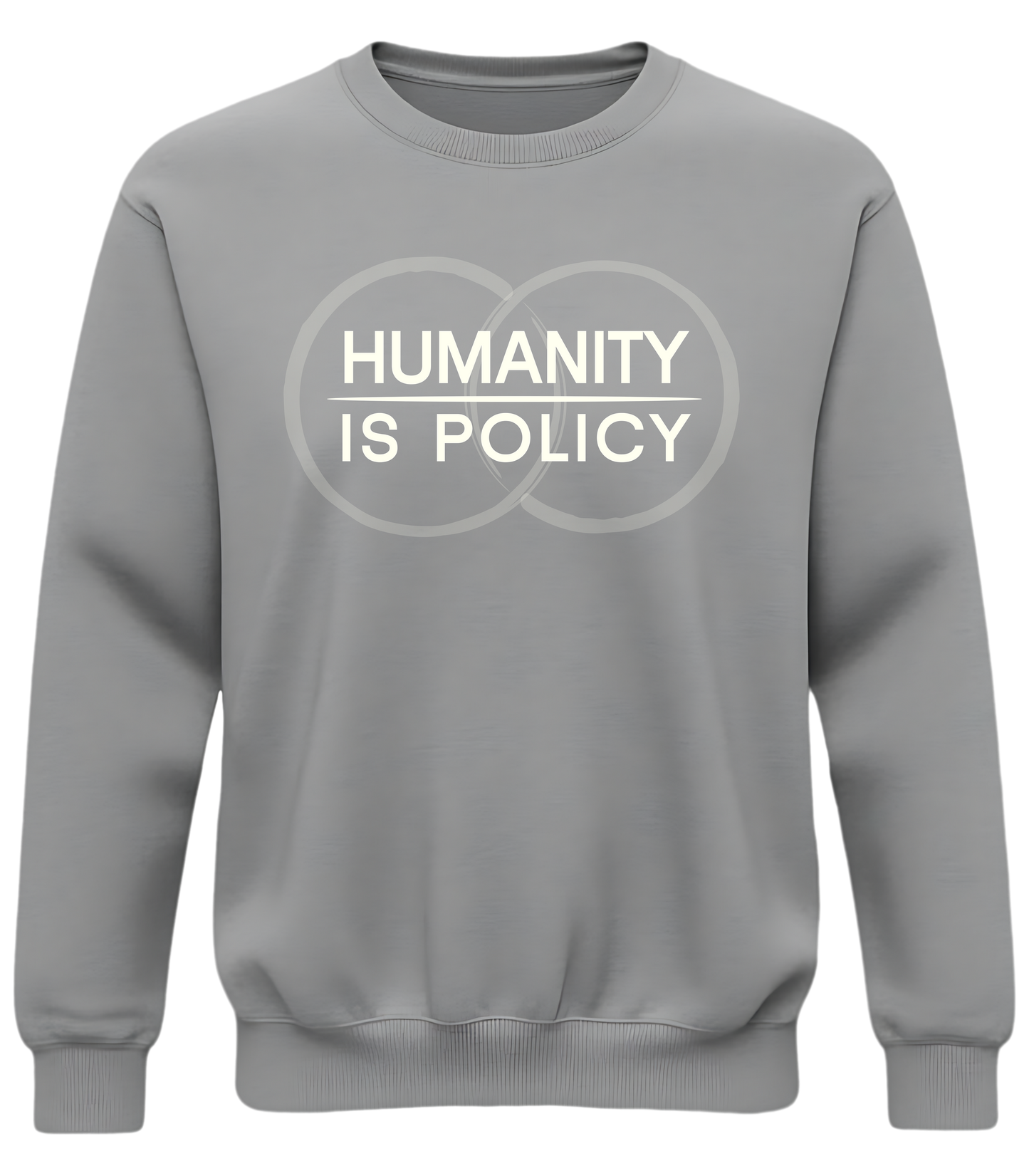 Humanity Is Policy Sweatshirt - Minimalist Ethical Statement Apparel