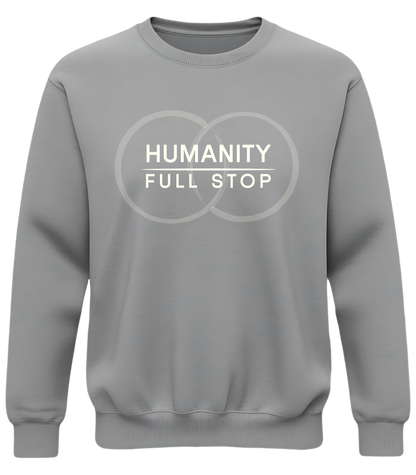 Humanity Full Stop Sweatshirt - Minimalist Ethical Statement Crewneck