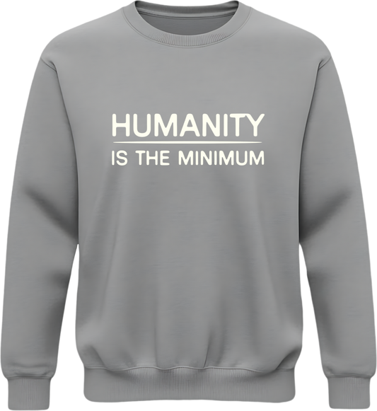 Humanity Is the Minimum Sweatshirt – Quiet Resistance Apparel