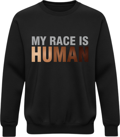 My Race Is Human Sweatshirt – Equality & Unity Crewneck, Human Rights Apparel