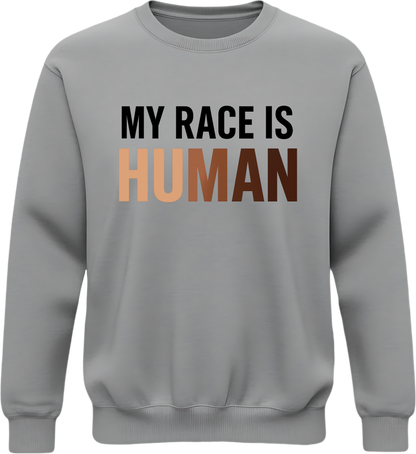 My Race Is Human Sweatshirt – Equality & Unity Crewneck, Human Rights Apparel