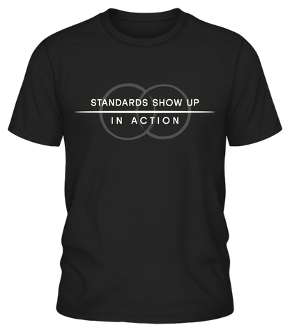 Standards Show Up in Action Shirt – Minimalist Values Statement Tee