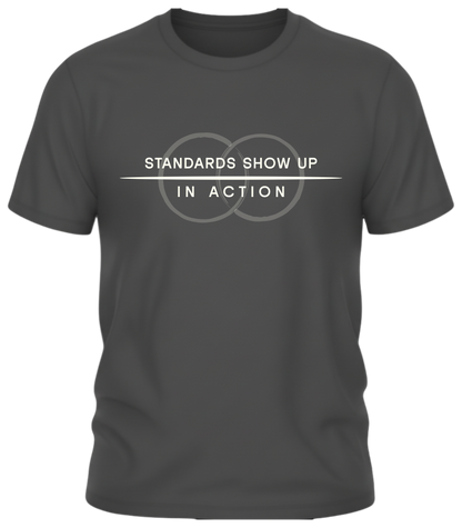 Standards Show Up in Action Shirt – Minimalist Values Statement Tee