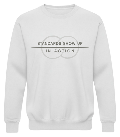 Standards Show Up in Action Sweatshirt – Minimalist Values Statement Sweatshirt