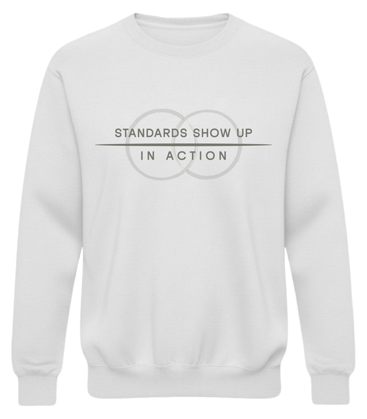 Standards Show Up in Action Sweatshirt – Minimalist Values Statement Sweatshirt