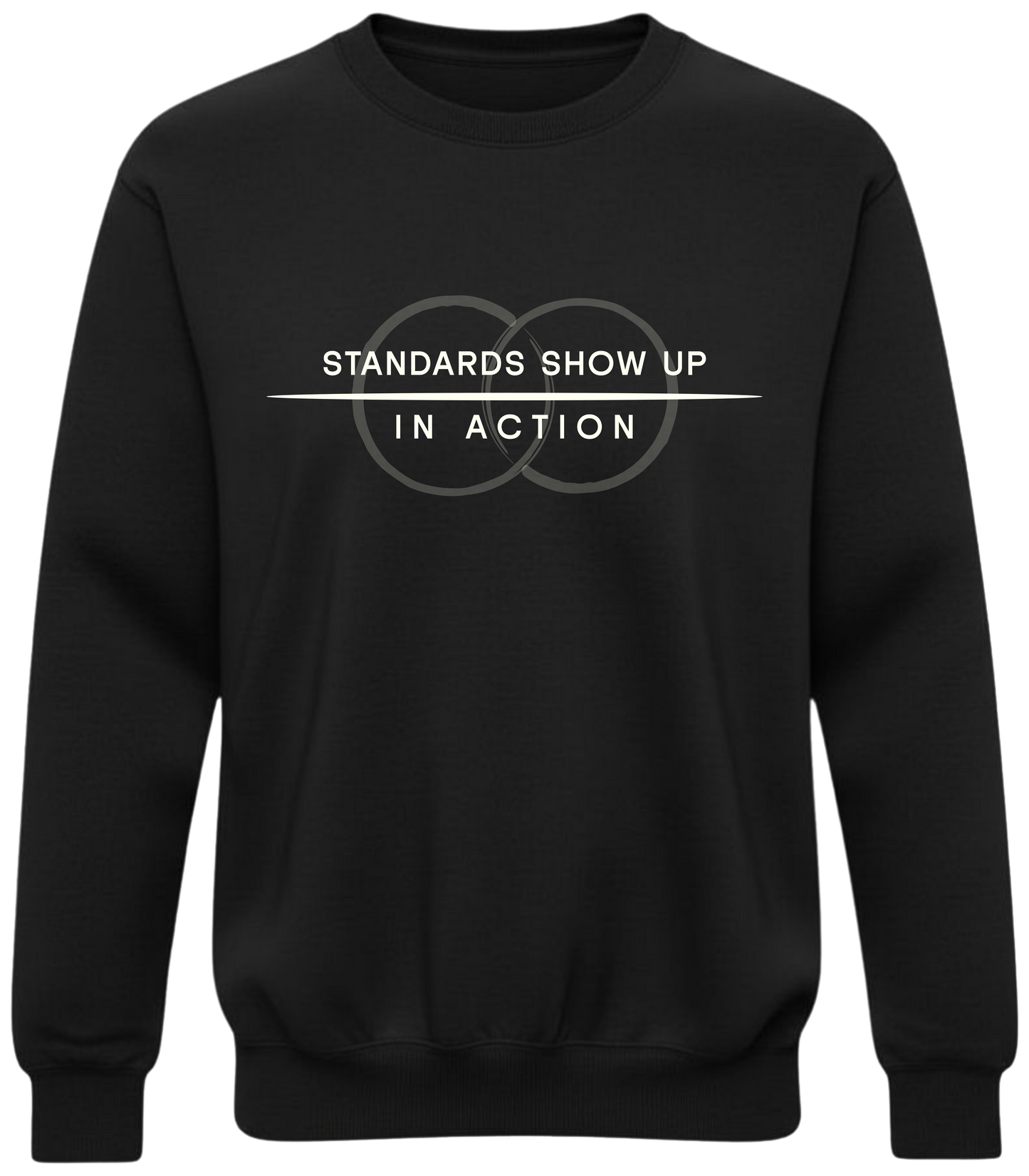Standards Show Up in Action Sweatshirt – Minimalist Values Statement Sweatshirt