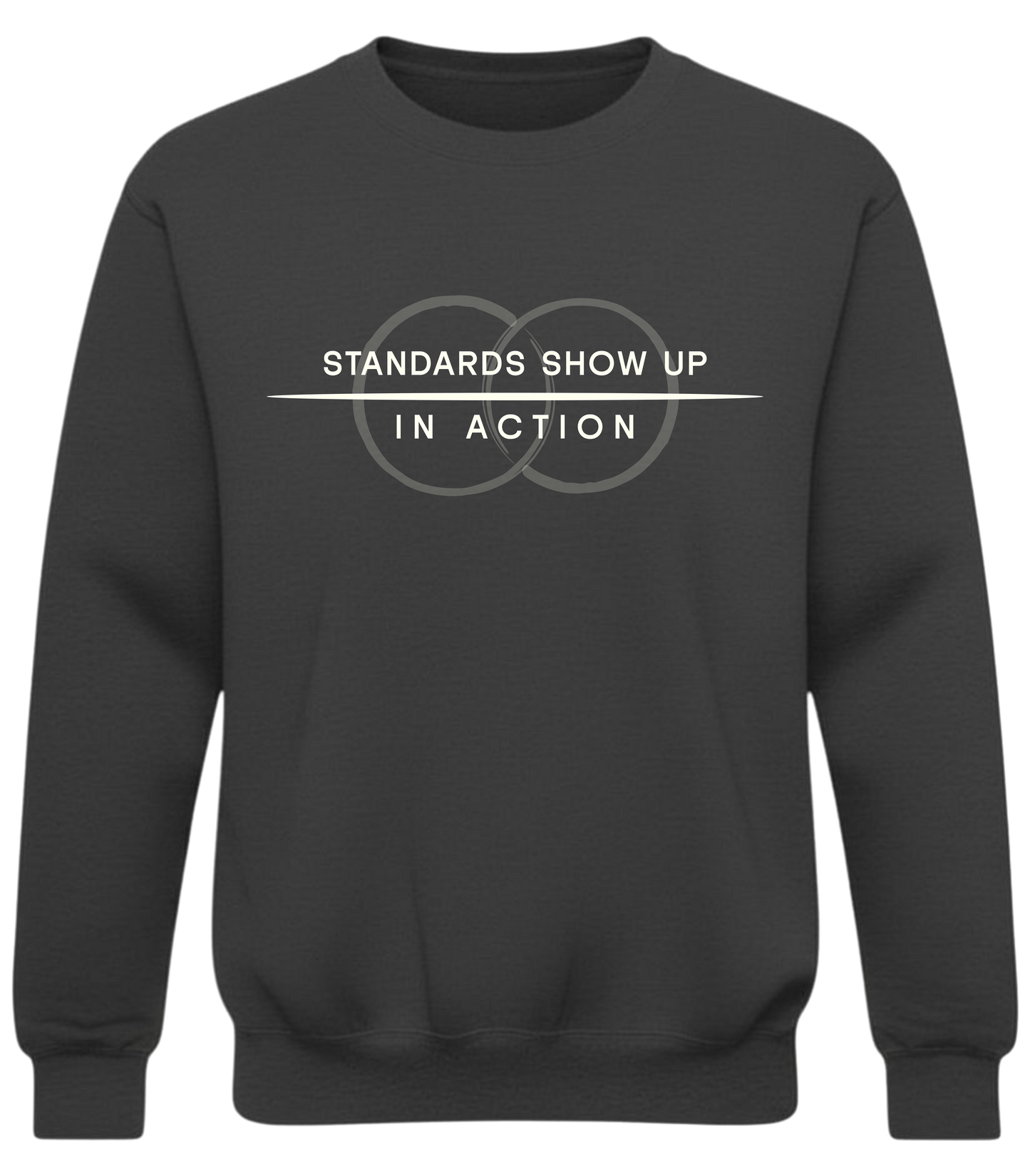 Standards Show Up in Action Sweatshirt – Minimalist Values Statement Sweatshirt