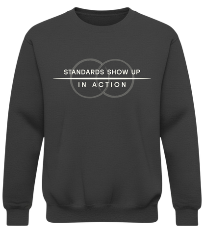 Standards Show Up in Action Sweatshirt – Minimalist Values Statement Sweatshirt