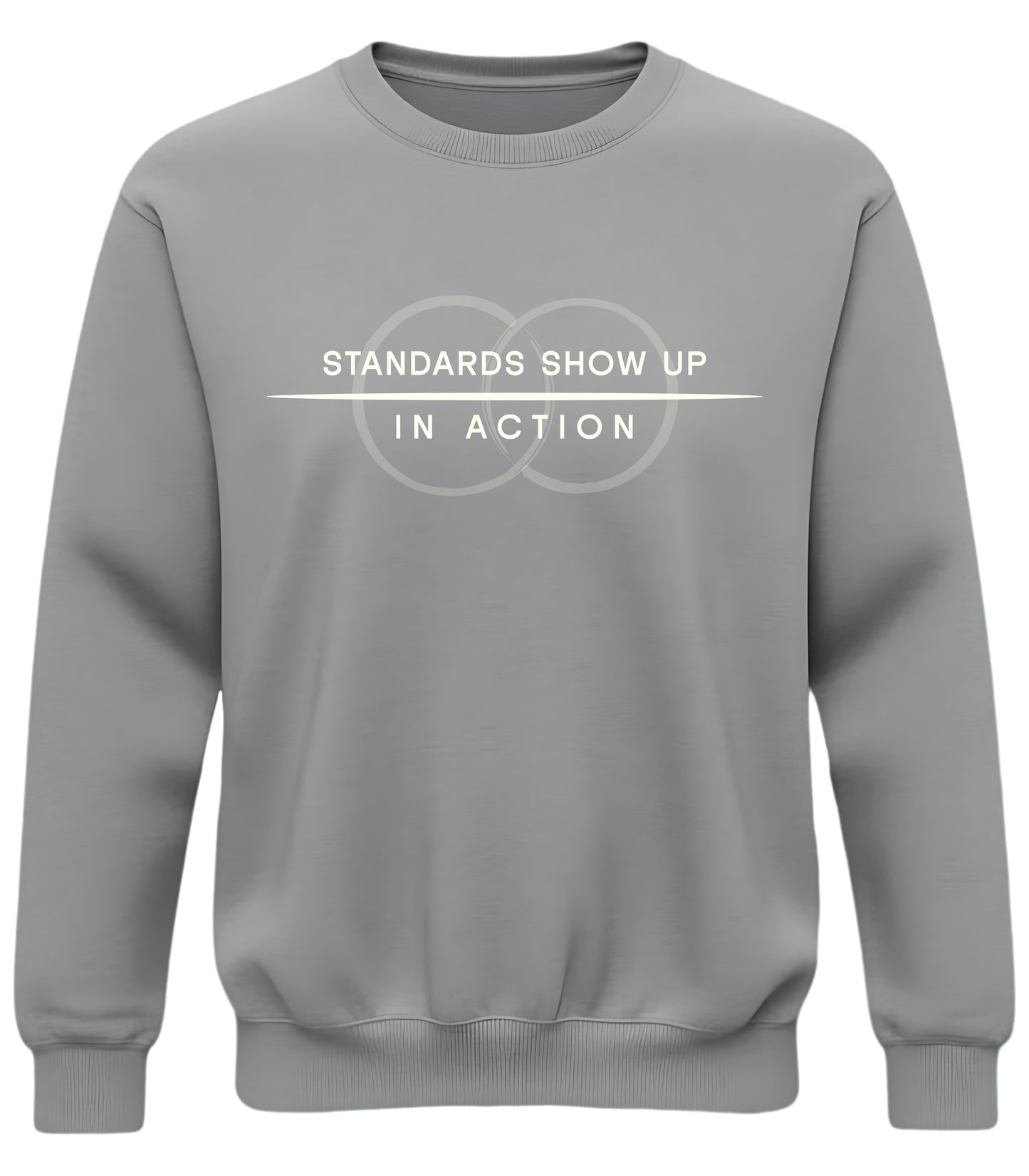 Standards Show Up in Action Sweatshirt – Minimalist Values Statement Sweatshirt