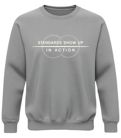 Standards Show Up in Action Sweatshirt – Minimalist Values Statement Sweatshirt