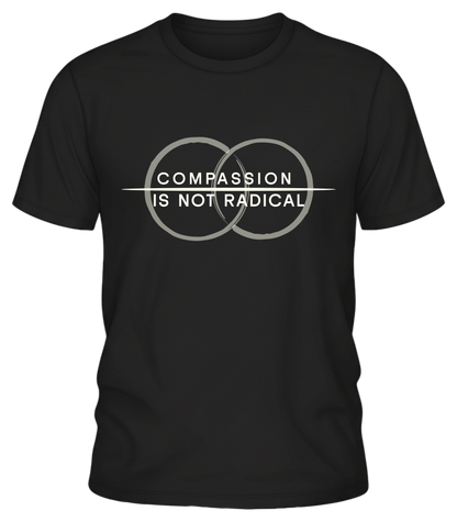 Compassion Is Not Radical Shirt – Minimalist Statement Tee | Humanity Campaign Apparel