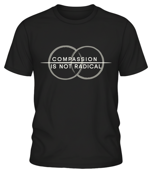 Compassion Is Not Radical Shirt – Minimalist Statement Tee | Humanity Campaign Apparel