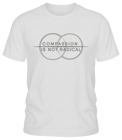 Compassion Is Not Radical Shirt – Minimalist Statement Tee | Humanity Campaign Apparel