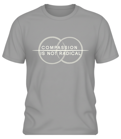 Compassion Is Not Radical Shirt – Minimalist Statement Tee | Humanity Campaign Apparel