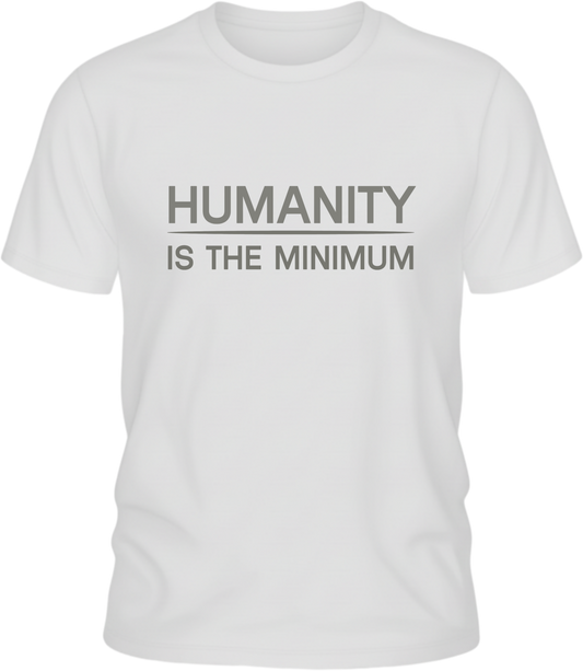 Humanity Is the Minimum Shirt – Quiet Resistance Apparel